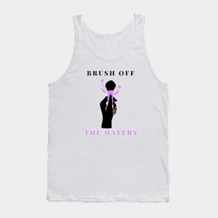 Brush off the Haters Tank Top